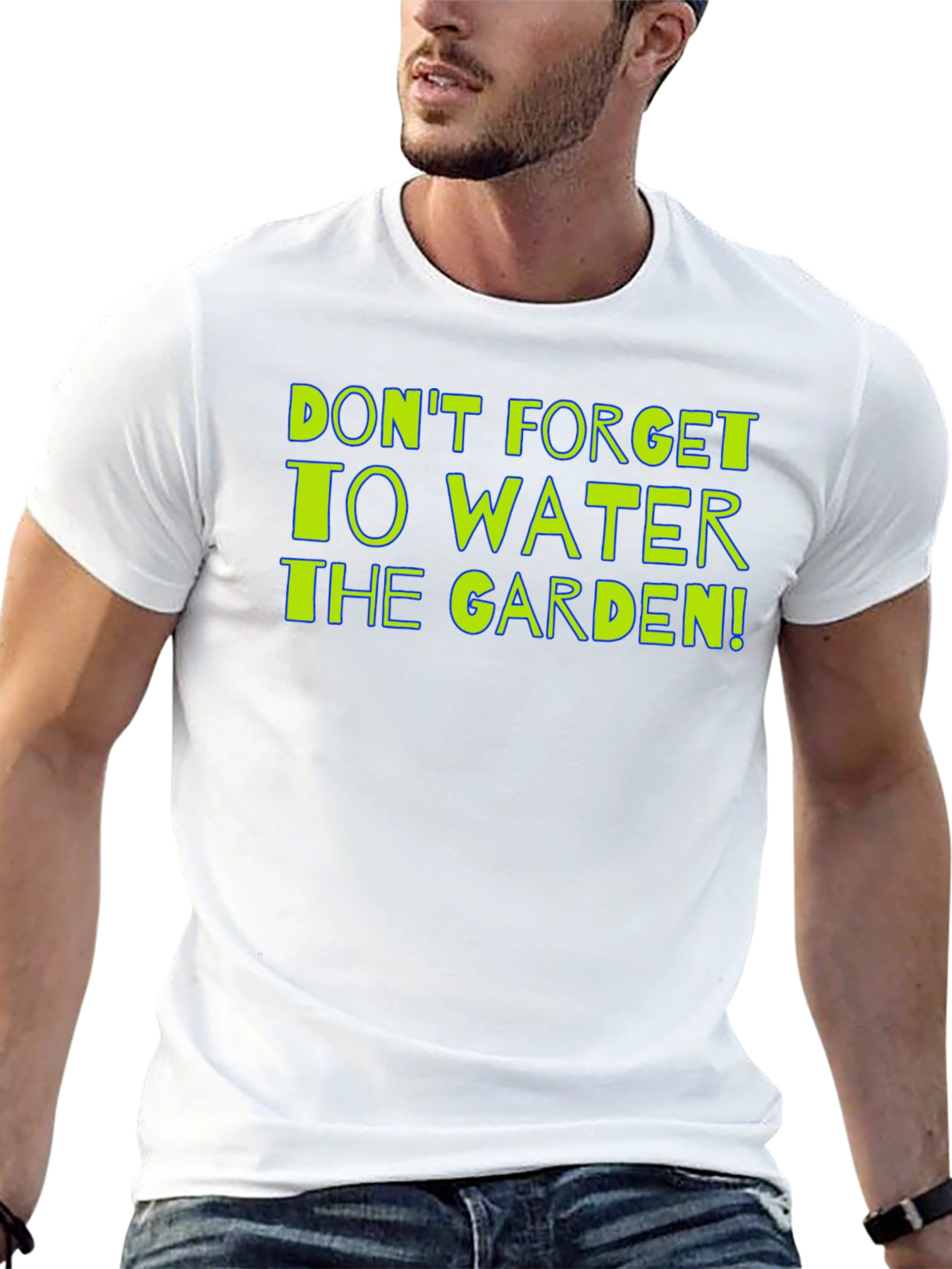 Gardening Reminder T-Shirt: Dont Forget to Water!