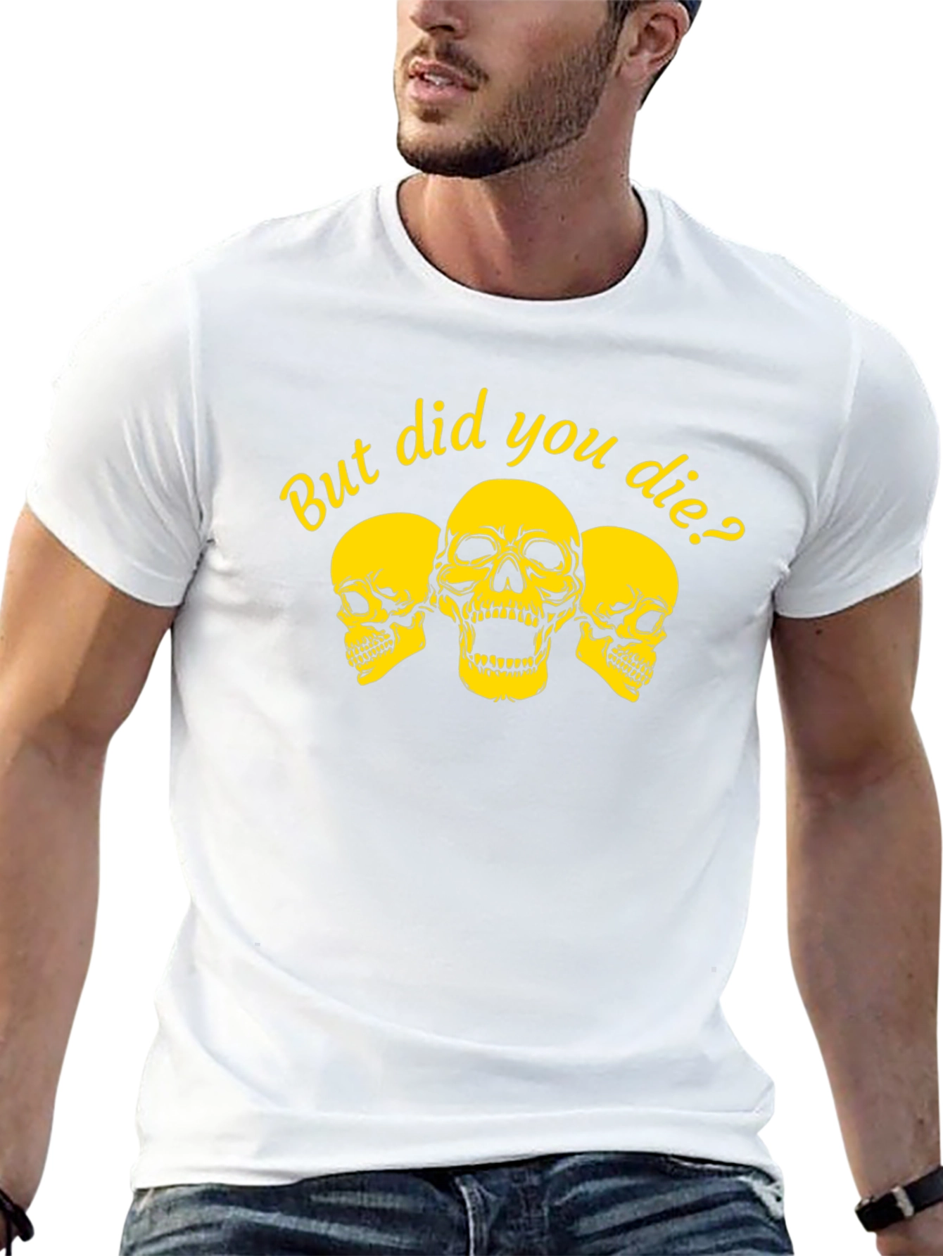 But Did You Die? Graphic Tee