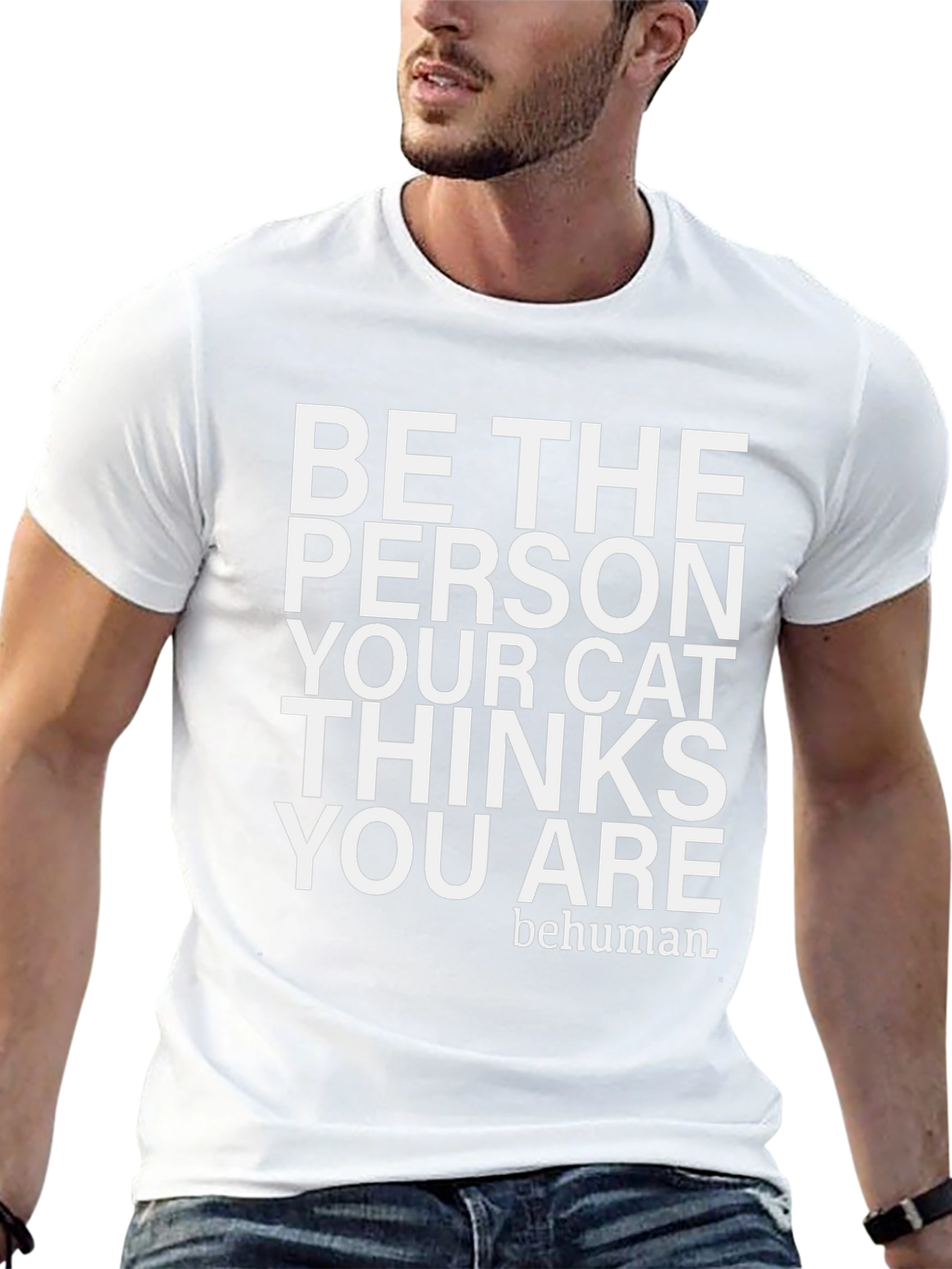 Be The Person Your Cat Thinks You Are T-Shirt