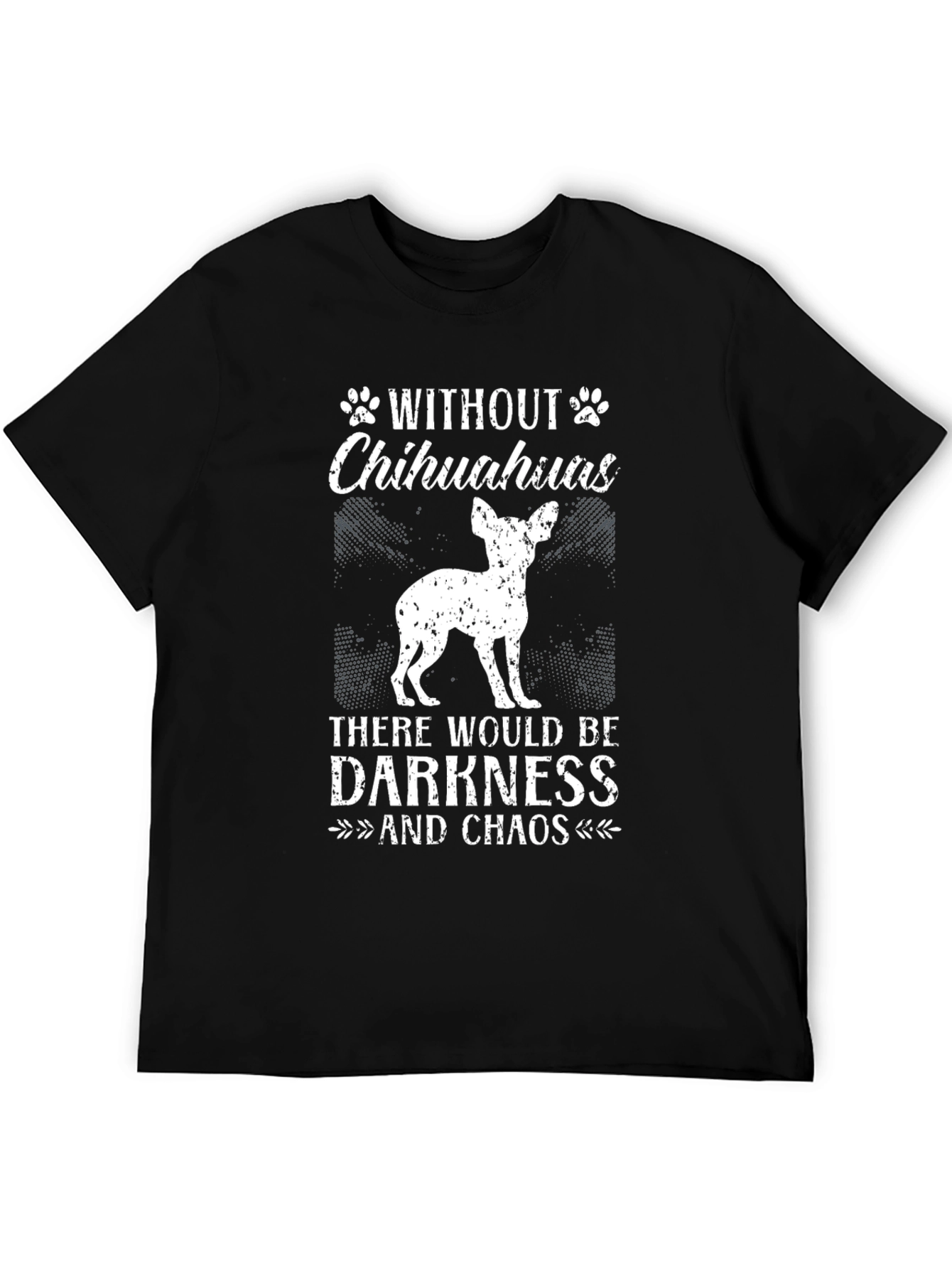 Chihuahua Lover T-Shirt - Darkness and Chaos