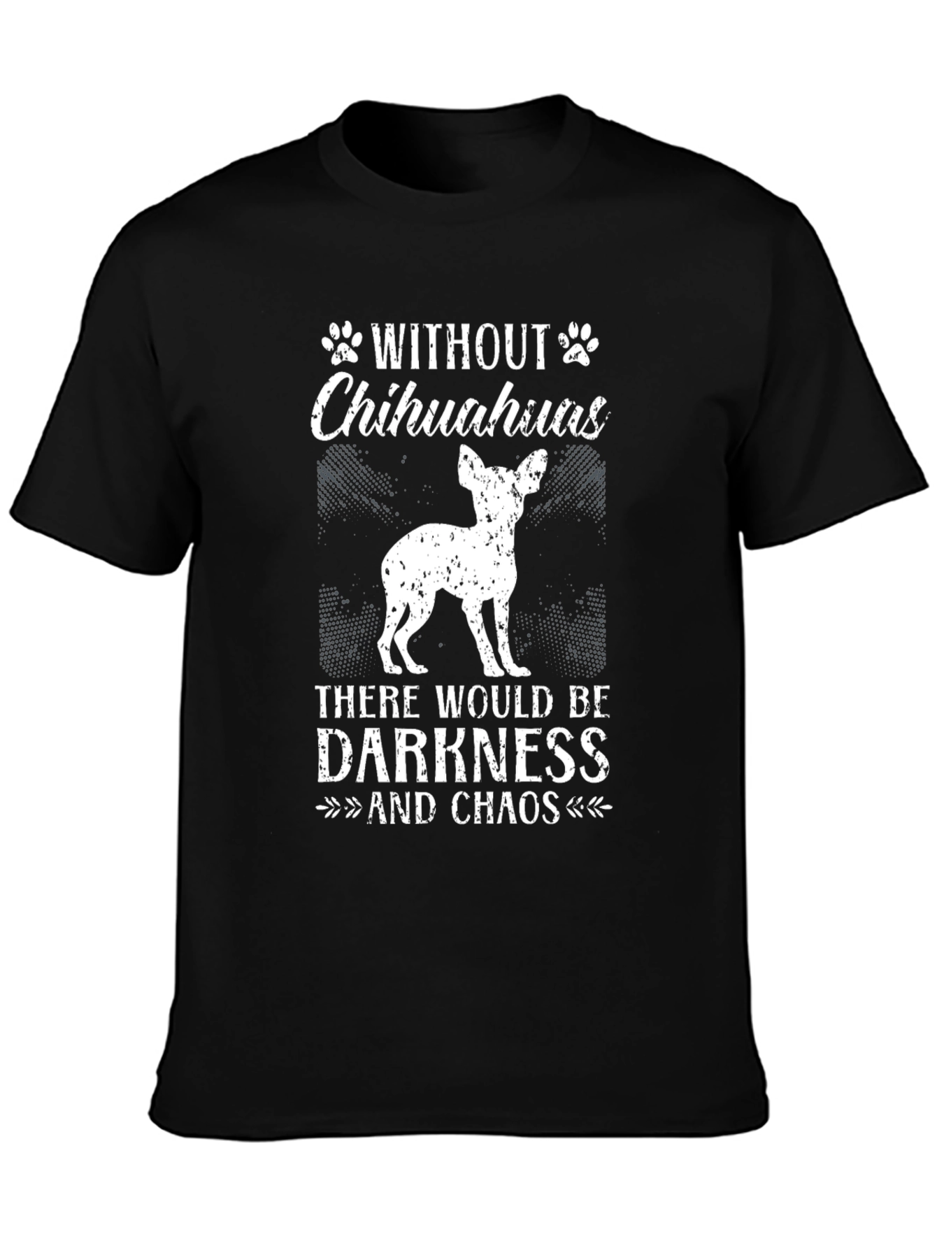 Chihuahua Lover T-Shirt - Darkness and Chaos