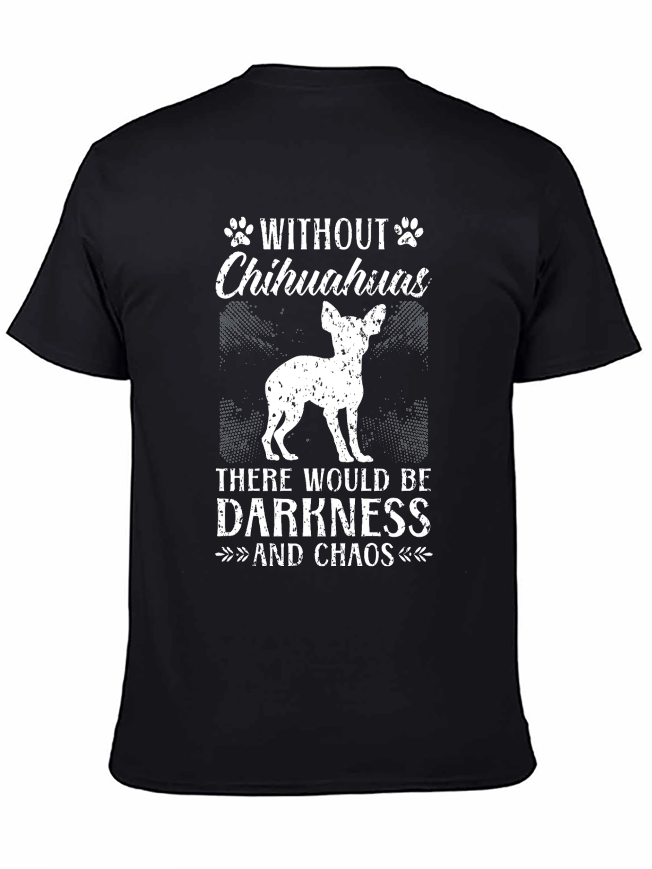 Chihuahua Lover T-Shirt - Darkness and Chaos