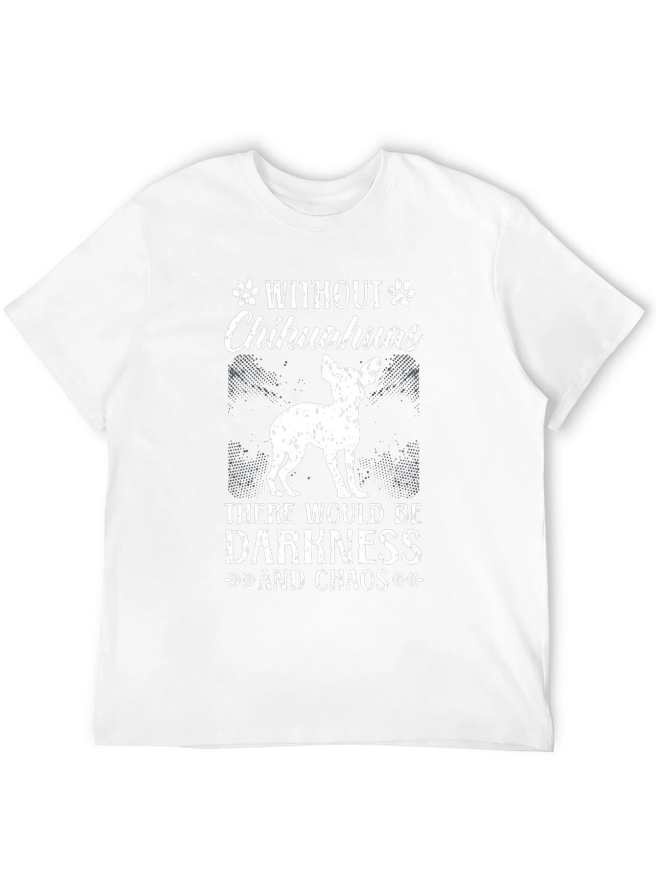 Chihuahua Lover T-Shirt - Darkness and Chaos