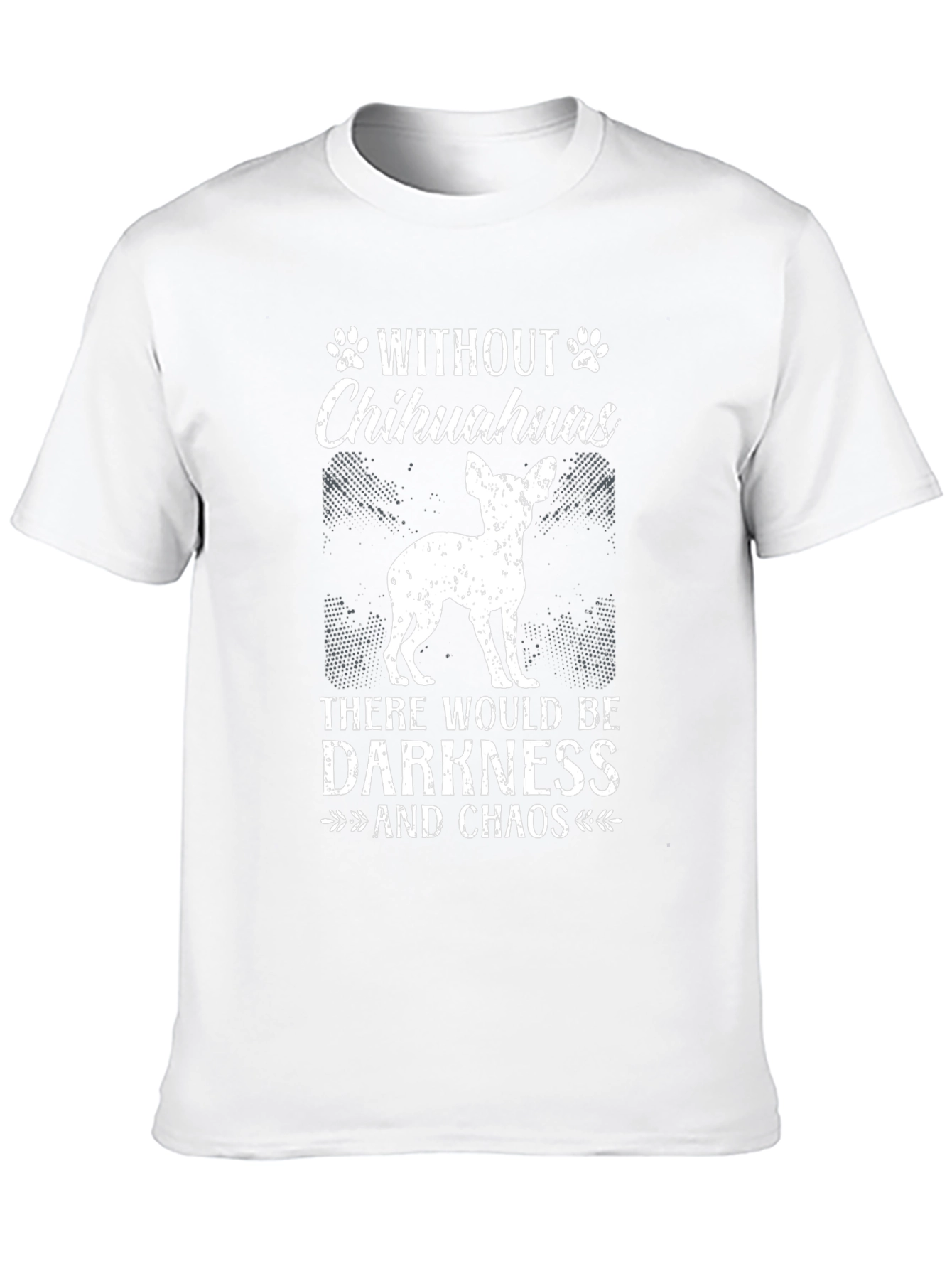 Chihuahua Lover T-Shirt - Darkness and Chaos