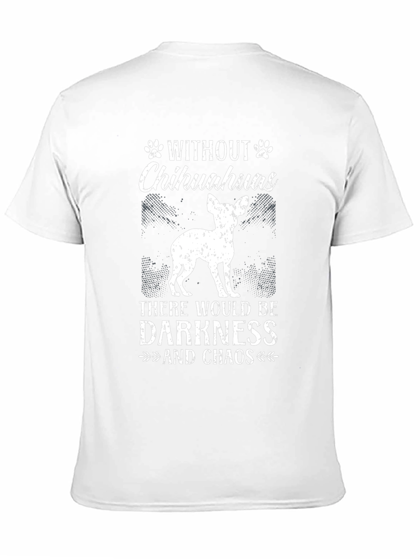 Chihuahua Lover T-Shirt - Darkness and Chaos