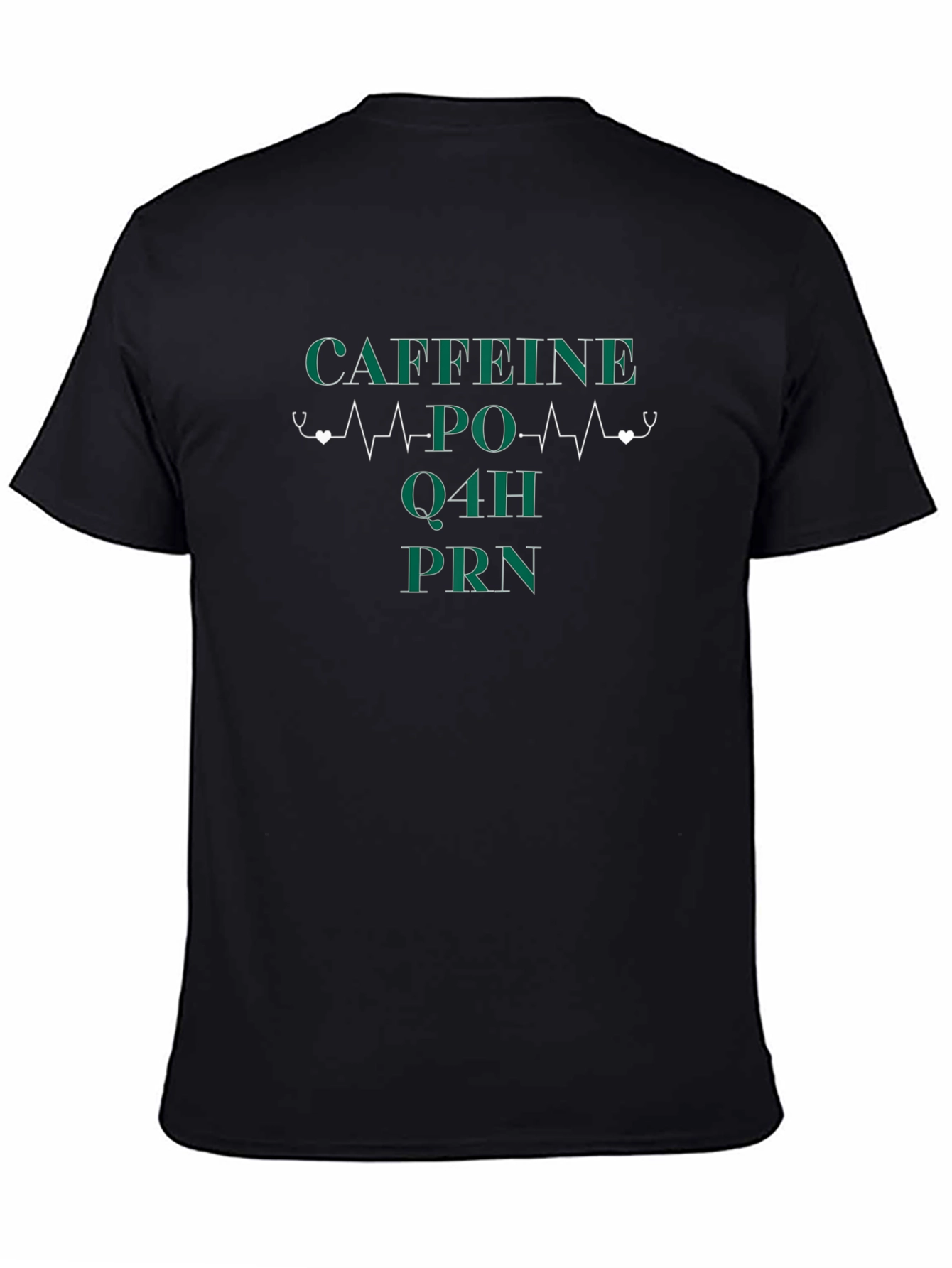 Caffeine PO Q4H PRN Nurse T-Shirt