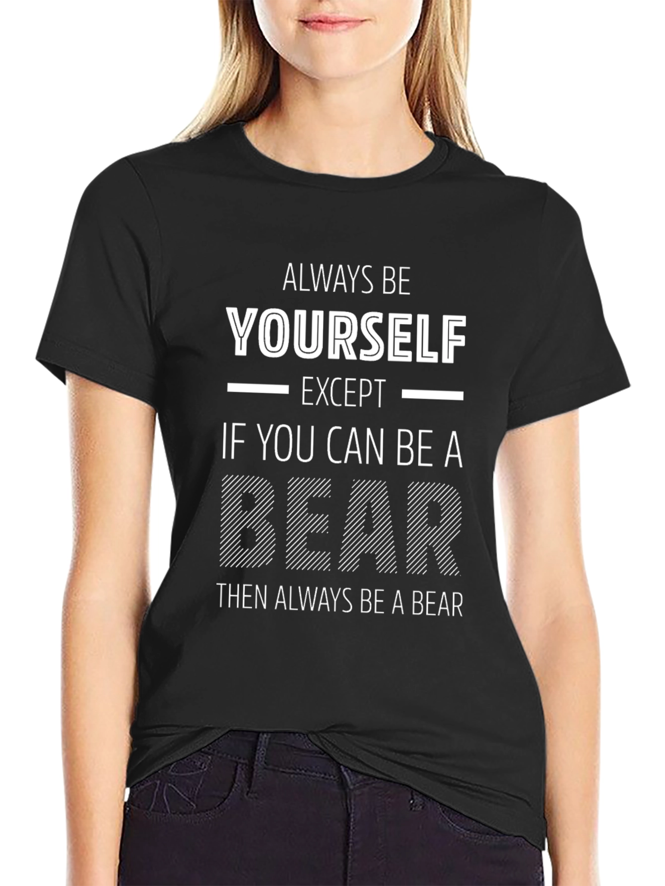 Always Be Yourself Except Bear Funny T-Shirt