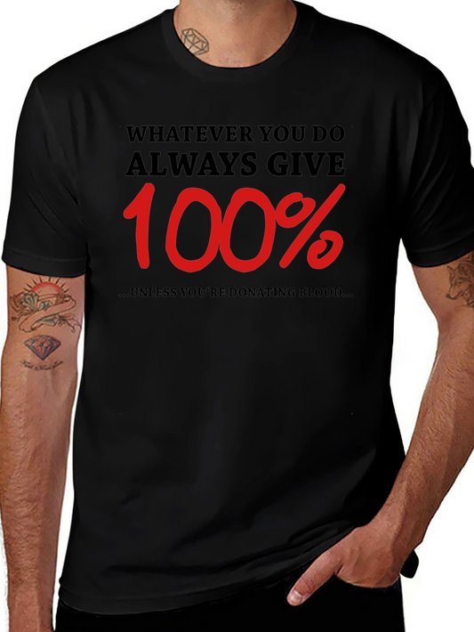 Always Give 100% Funny T-Shirt