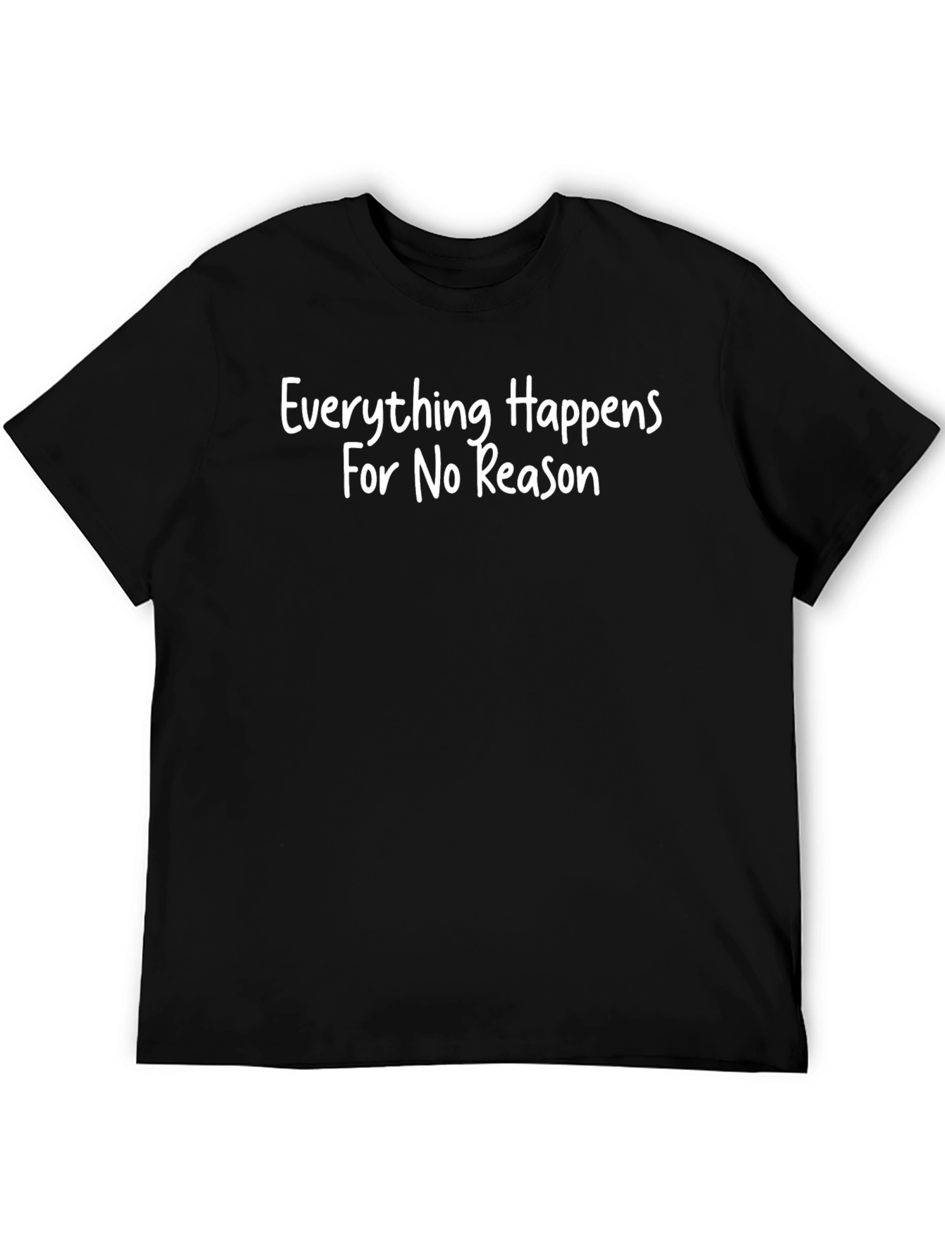 Everything Happens For No Reason Tee