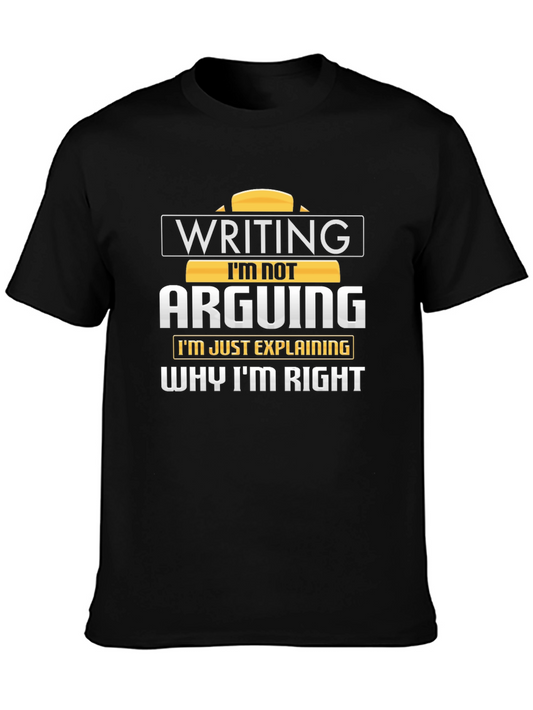 Writing Im Not Arguing T-Shirt