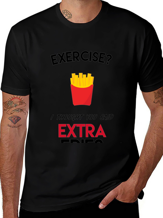 Exercise? Extra Fries Funny Graphic T-Shirt