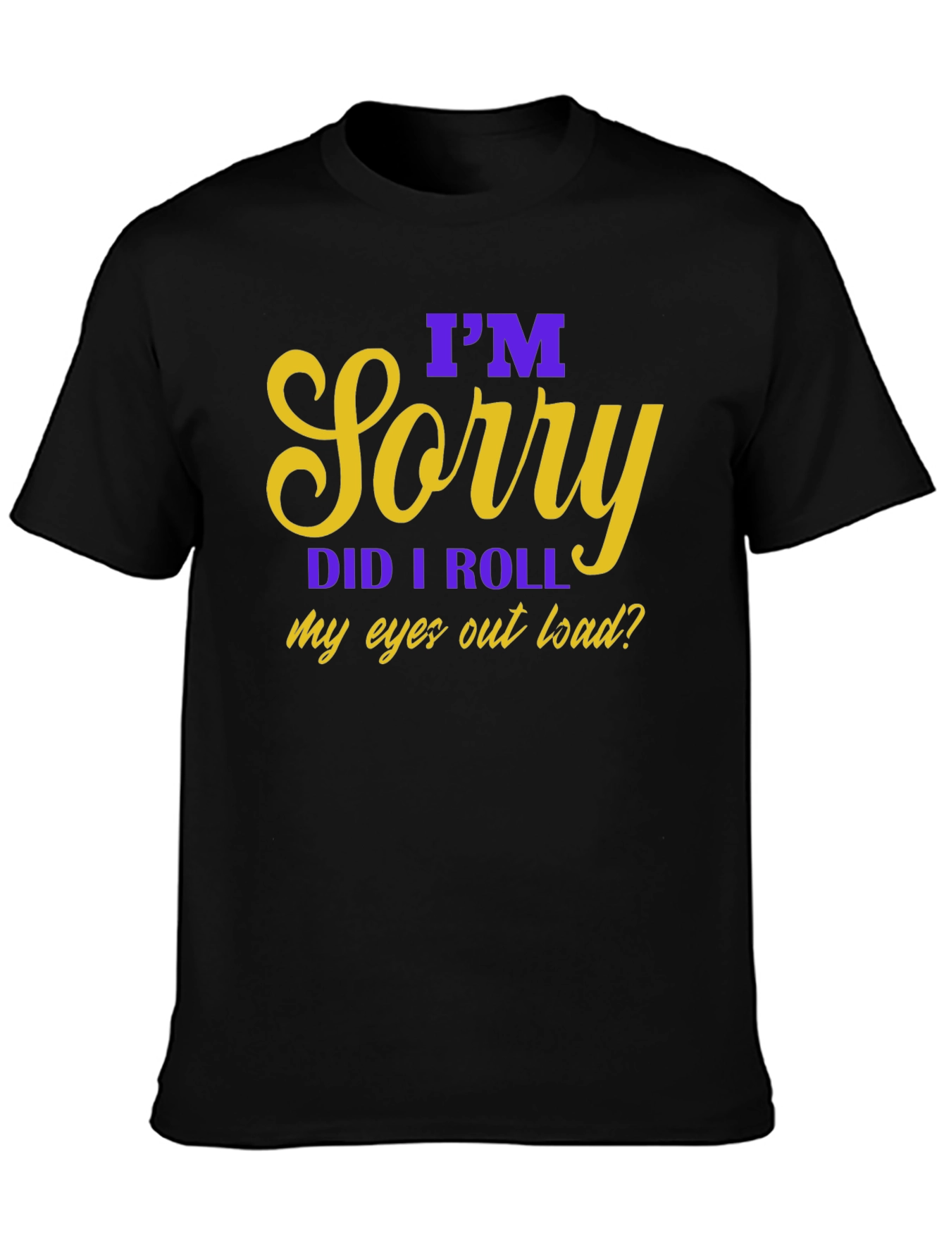 Im Sorry Eye Roll Graphic Tee