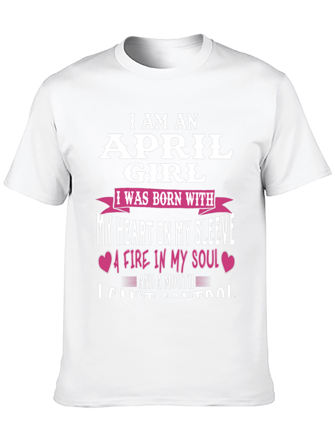April Girl T-Shirt: Heart on Sleeve Fire in Soul