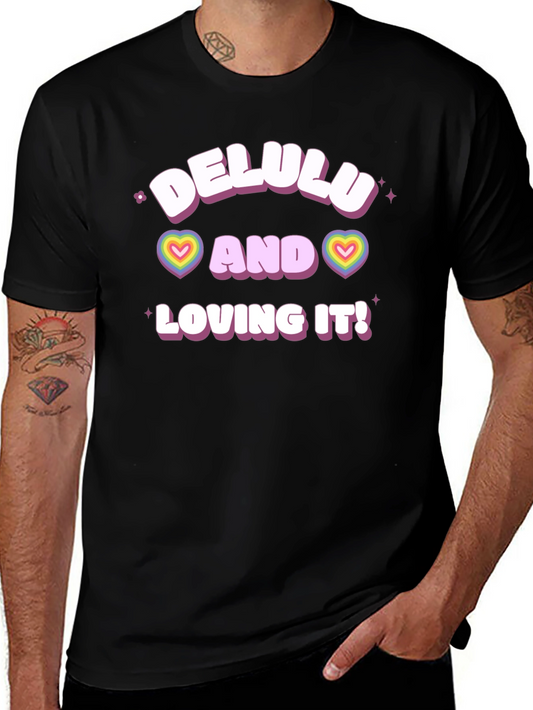 Delulu and Loving It! T-Shirt