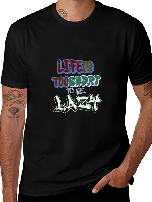 Life is Too Short to be Lazy Graphic T-Shirt