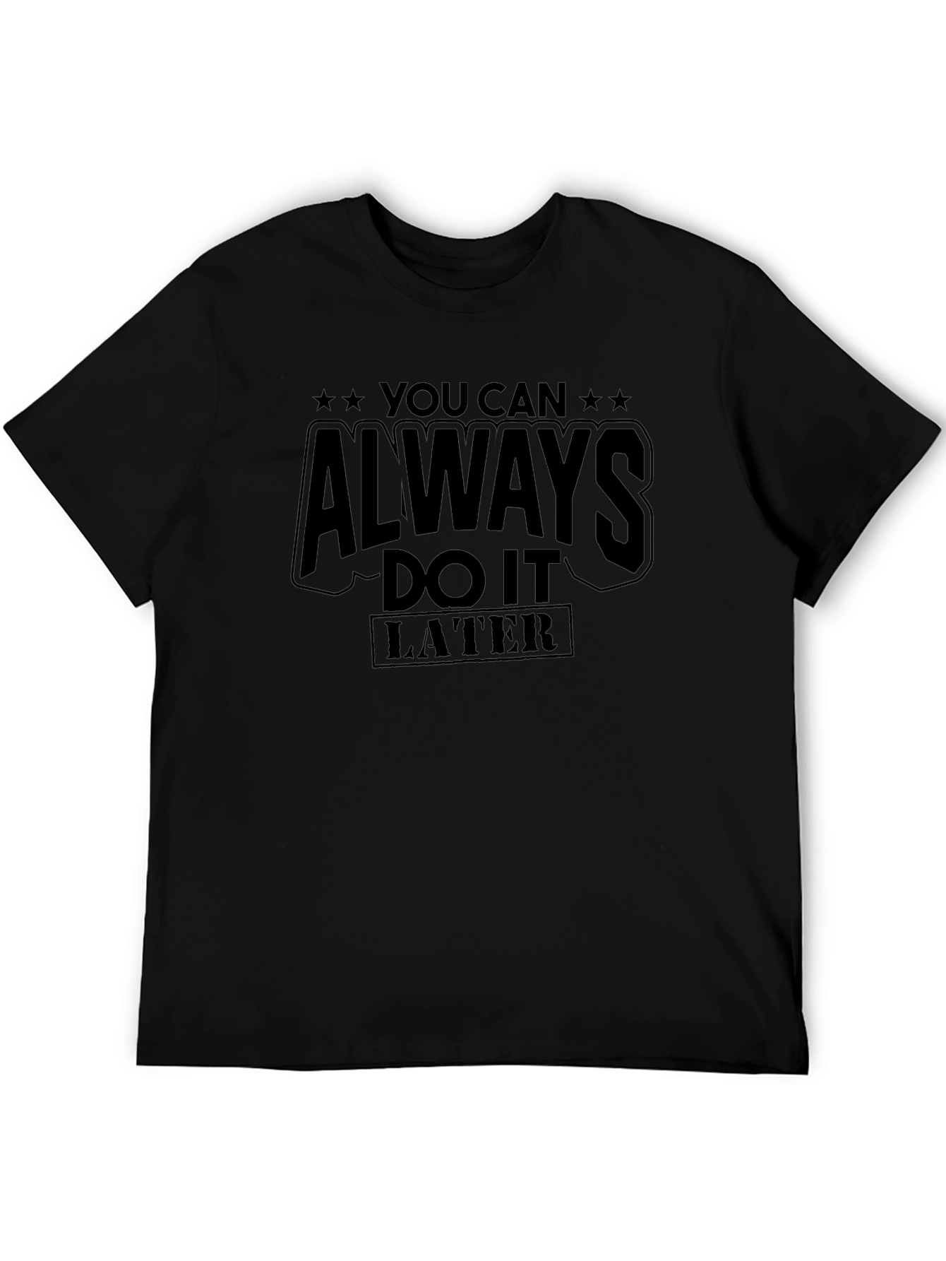 You Can Always Do It Later Graphic Tee