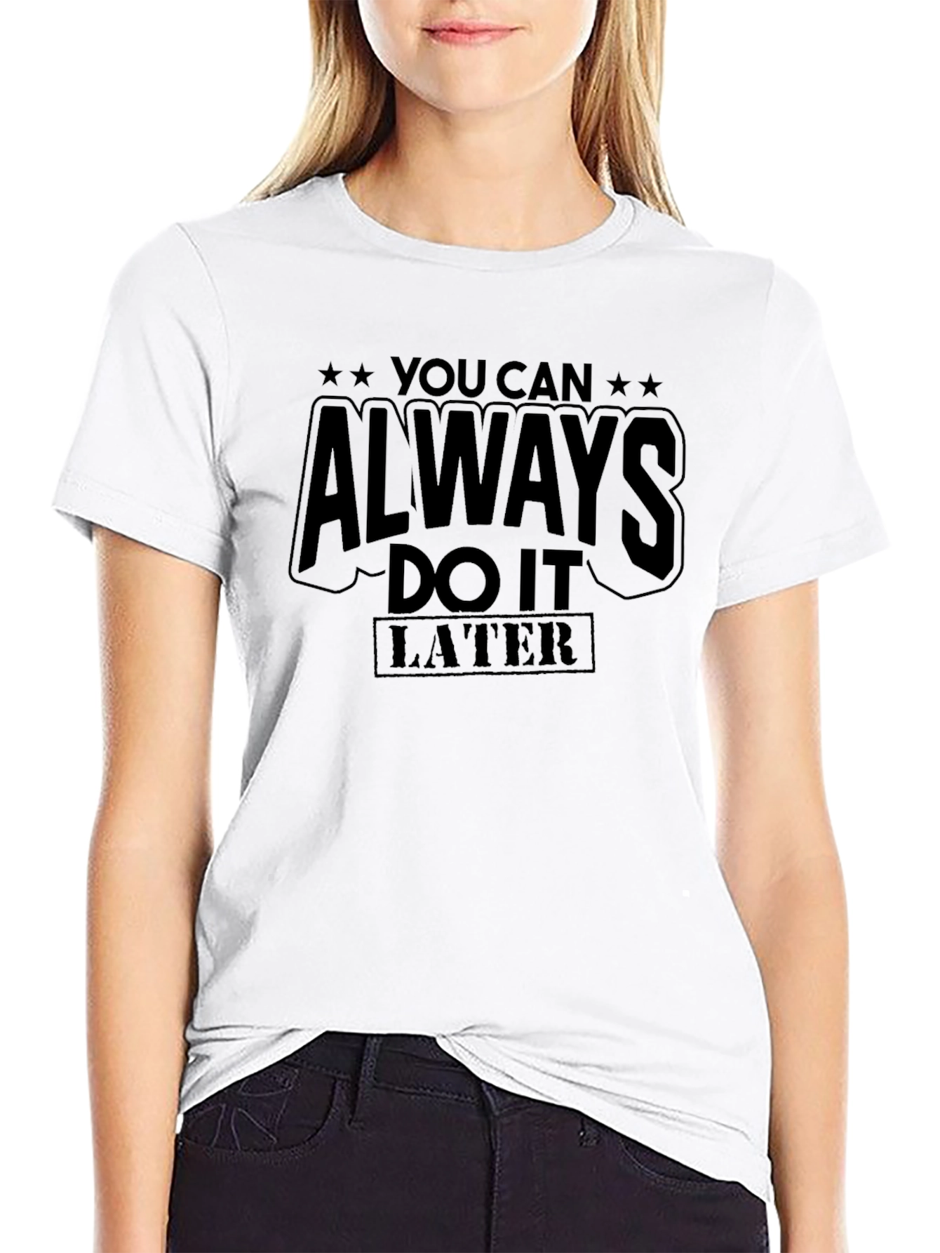 You Can Always Do It Later Graphic Tee