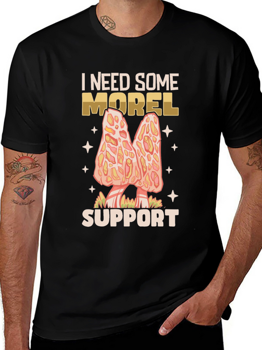 I Need Some Morel Support T-Shirt - Funny Mushroom Tee
