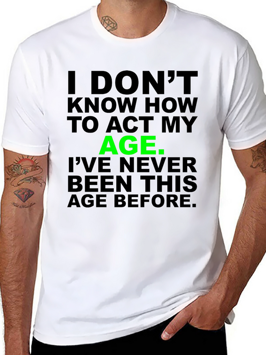 Funny I Dont Know How to Act My Age Graphic T-Shirt