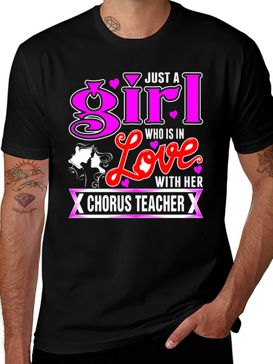Just a Girl in Love with her Chorus Teacher T-Shirt