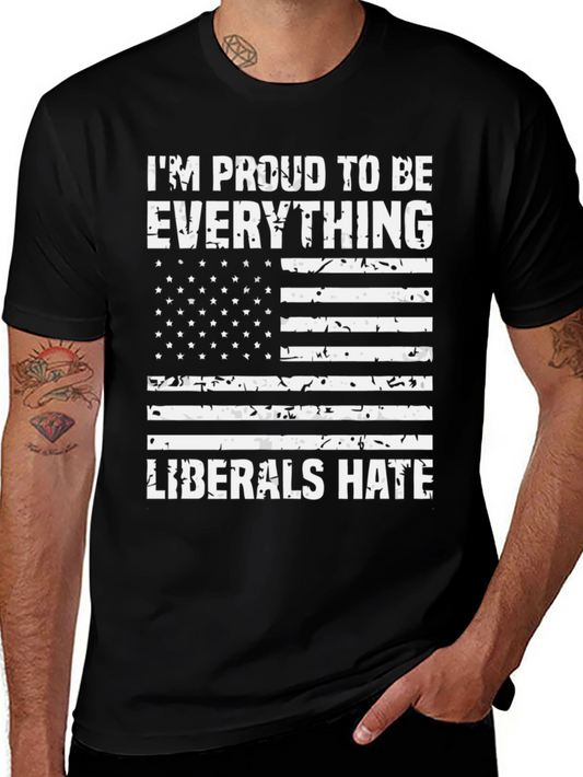 Proud Everything Liberals Hate T-Shirt