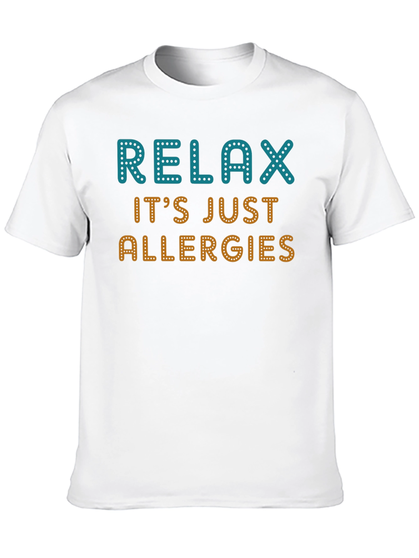 Relax Its Just Allergies Graphic Tee
