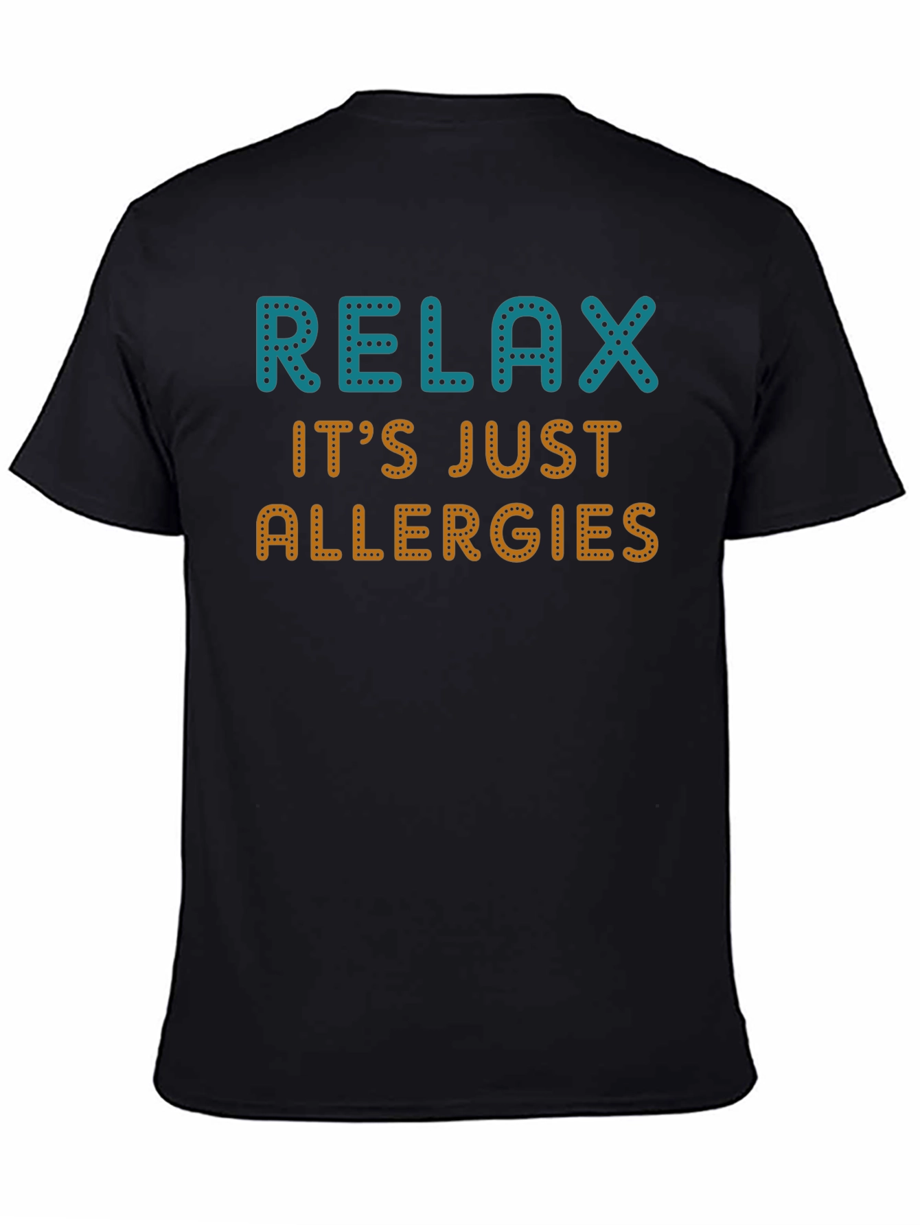Relax Its Just Allergies Graphic Tee