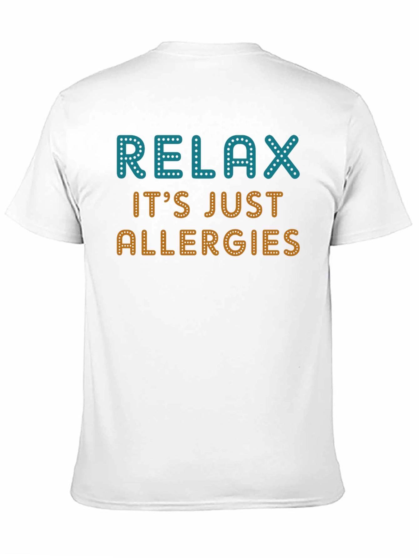 Relax Its Just Allergies Graphic Tee