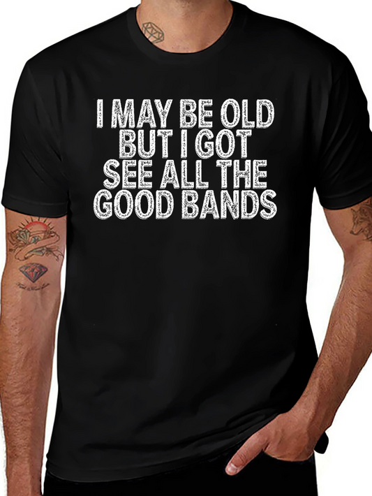 Old But I Got to See All the Good Bands T-Shirt