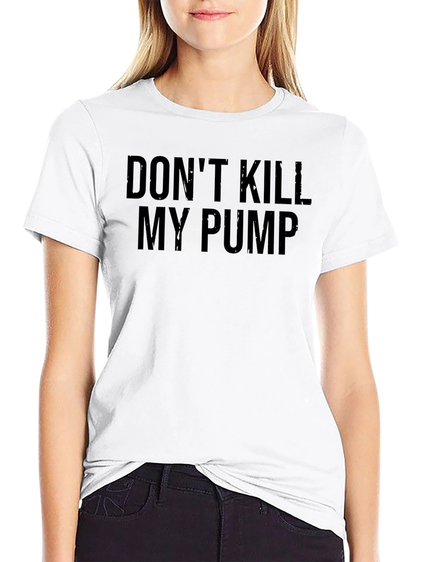 Dont Kill My Pump T-Shirt