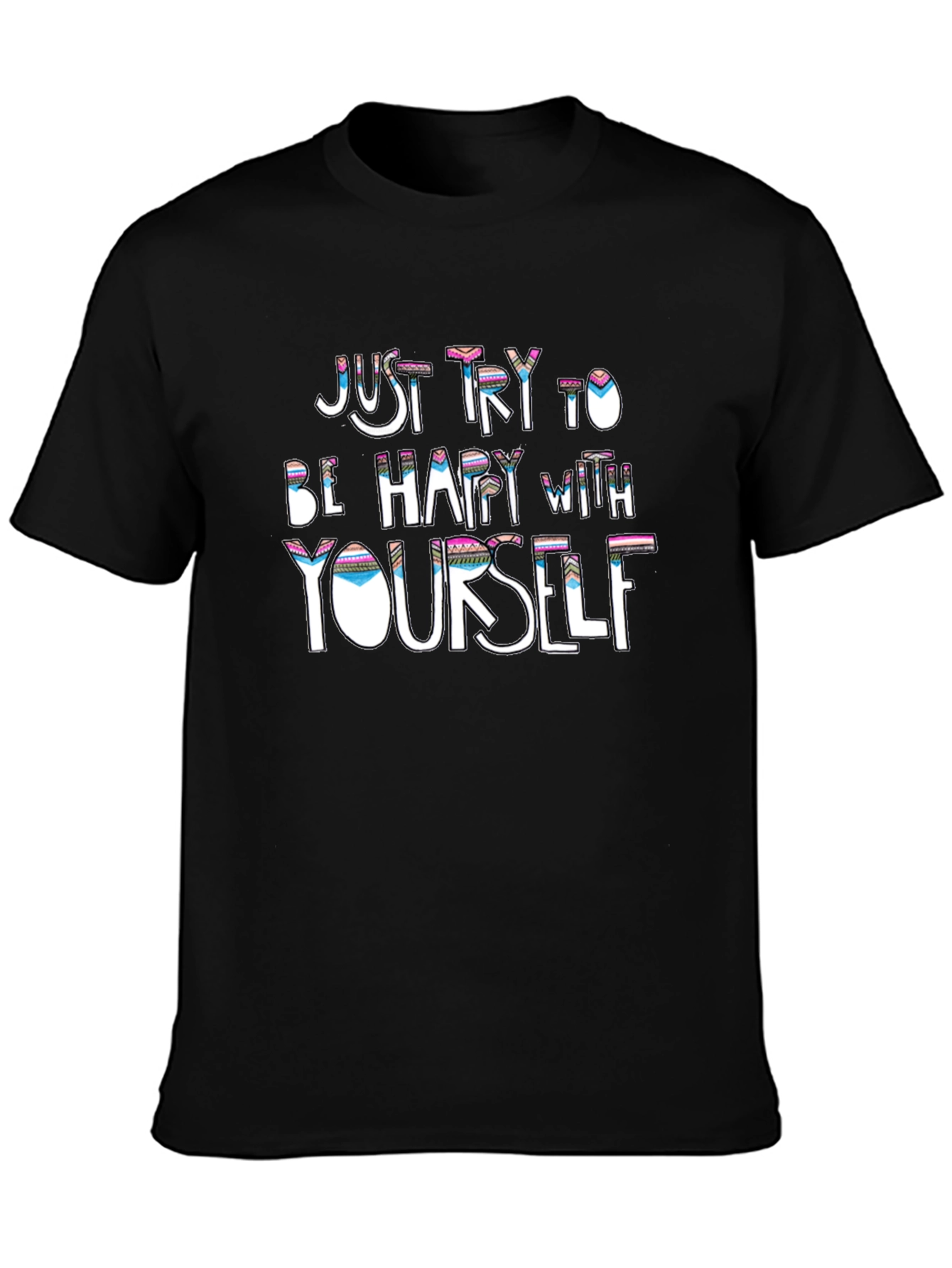 Just Try to Be Happy T-Shirt