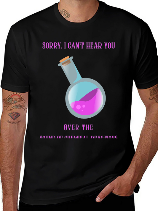Sorry Cant Hear You Chemistry T-Shirt