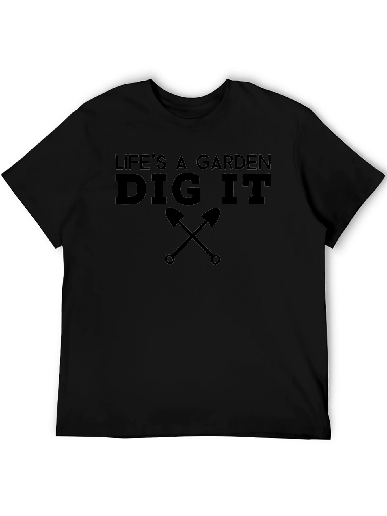 Lifes A Garden Dig It T-Shirt