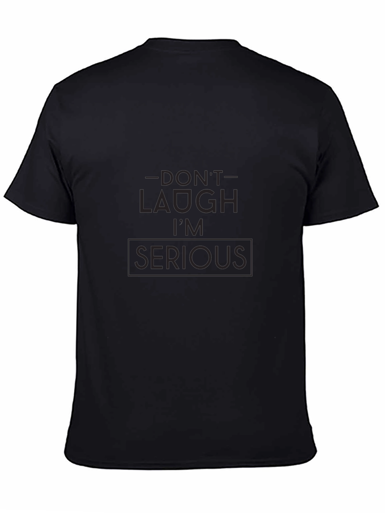 Dont Laugh Im Serious Black Graphic Tee