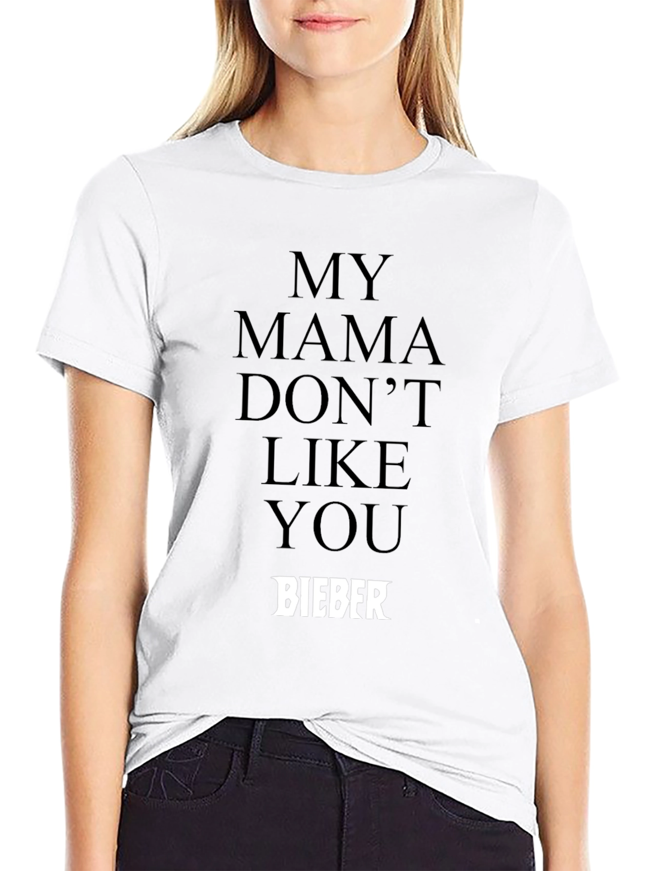My Mama Dont Like You Bieber Black T-Shirt