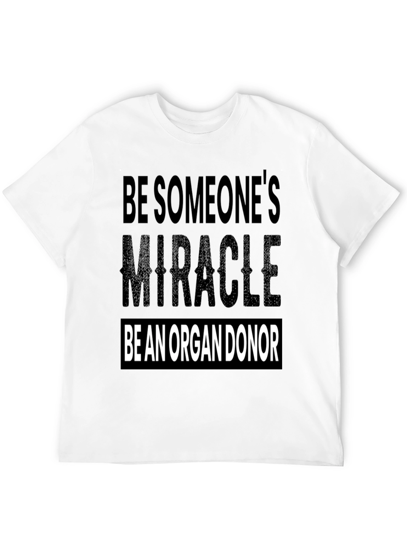 Be Someones Miracle Organ Donor T-Shirt