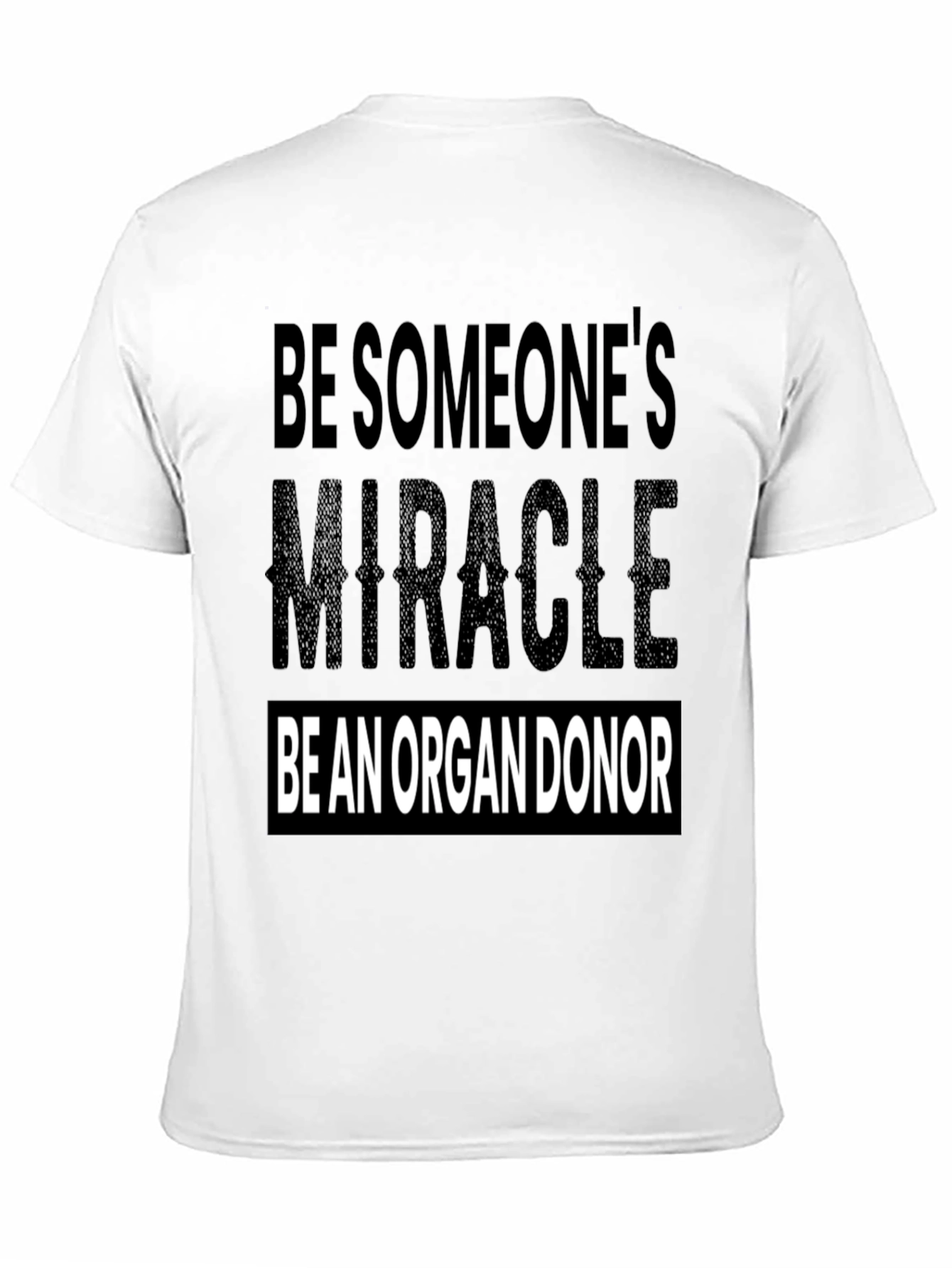 Be Someones Miracle Organ Donor T-Shirt