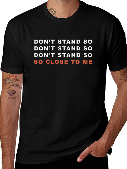 Dont Stand So Close T-Shirt - Novelty Social Distance Tee