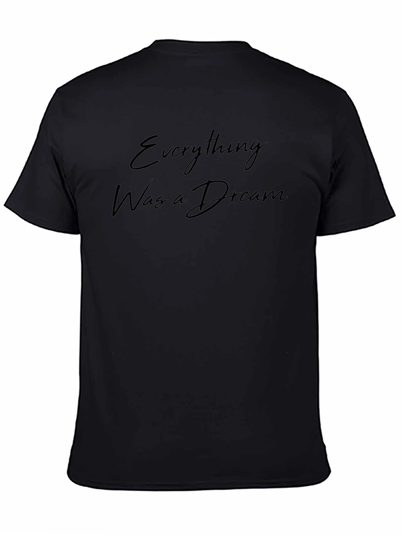 Everything Was a Dream Black T-Shirt