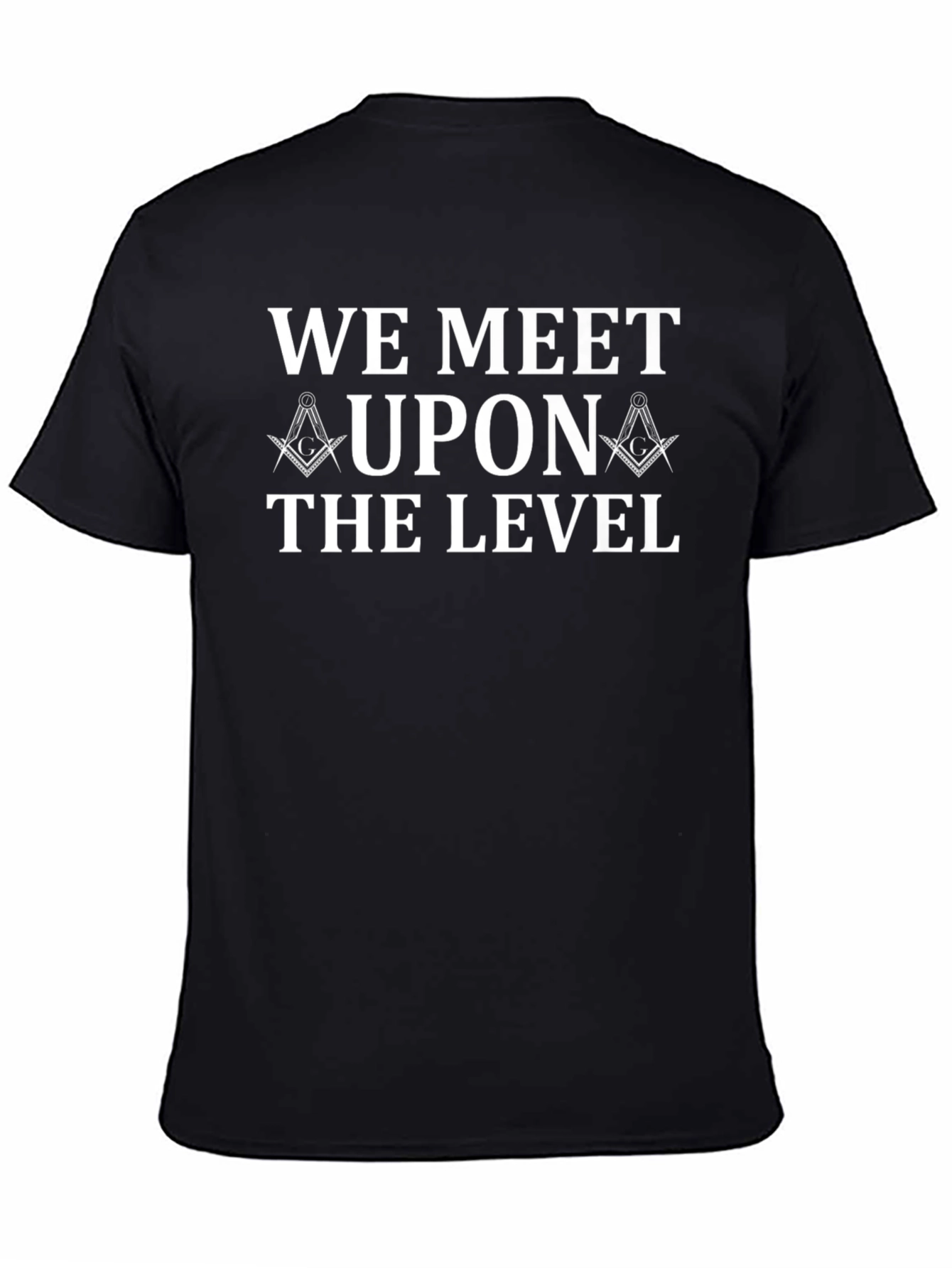Masonic We Meet Upon the Level T-Shirt