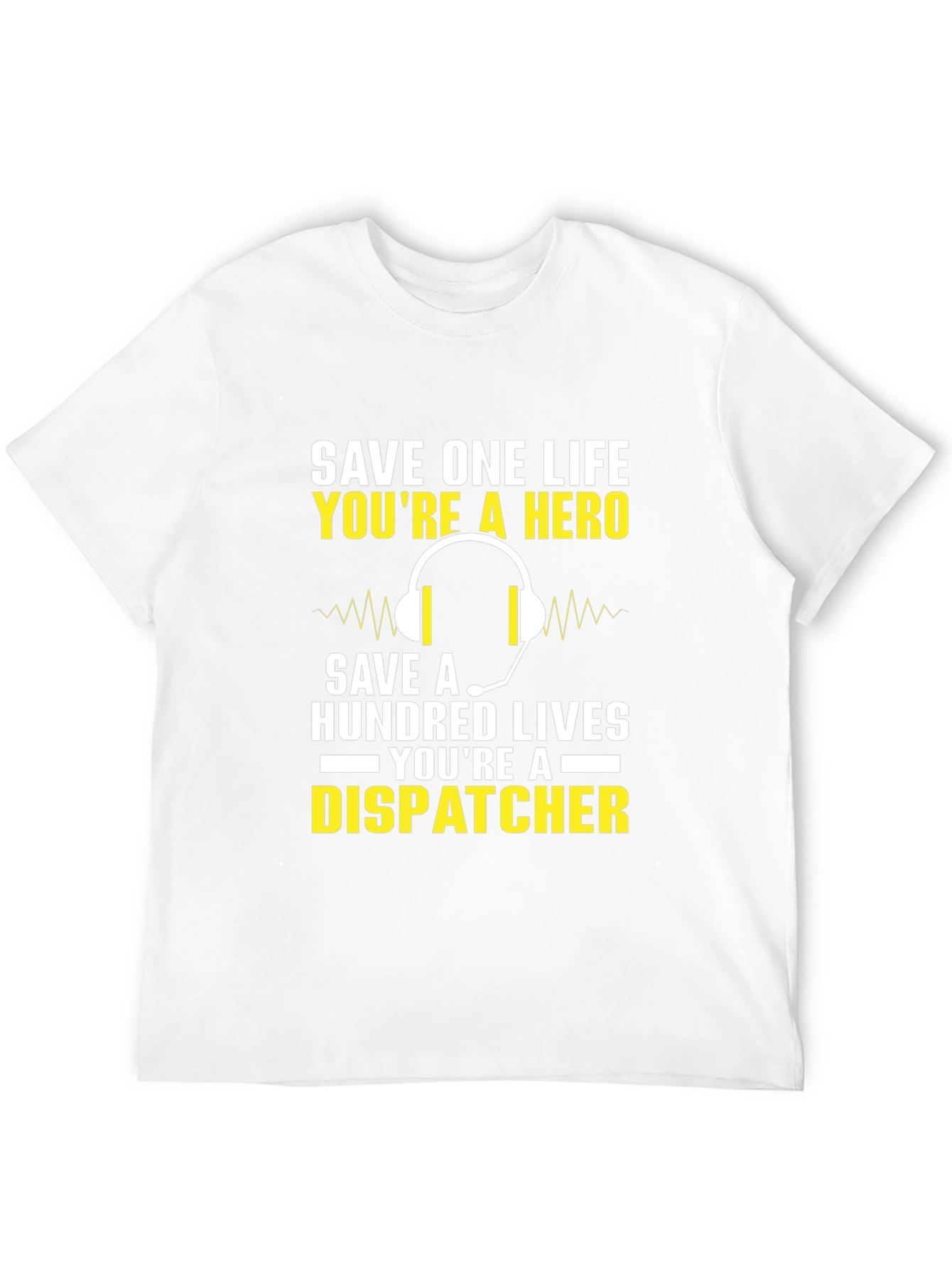 Dispatcher Hero T-Shirt - Save Lives
