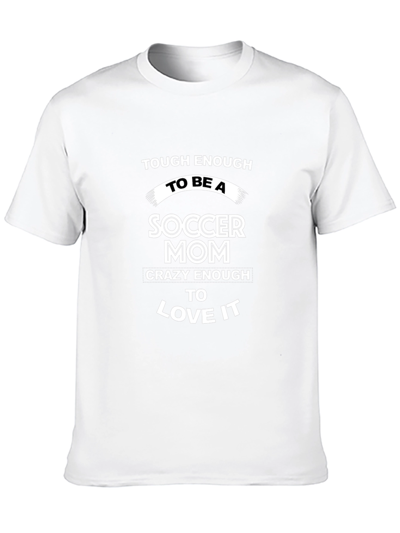 Soccer Mom T-Shirt - Tough & Crazy!