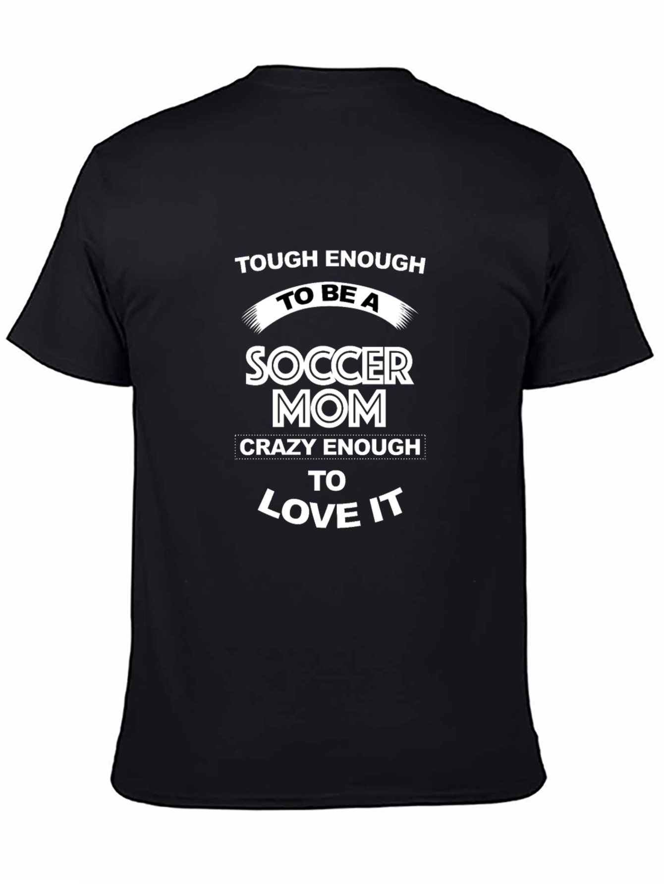 Soccer Mom T-Shirt - Tough & Crazy!