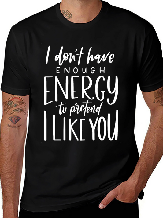 Funny Graphic Tee - I Dont Have Enough Energy