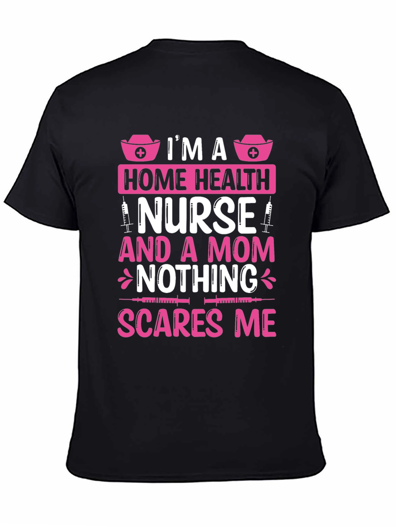 Home Health Nurse Mom T-Shirt - Nothing Scares Me