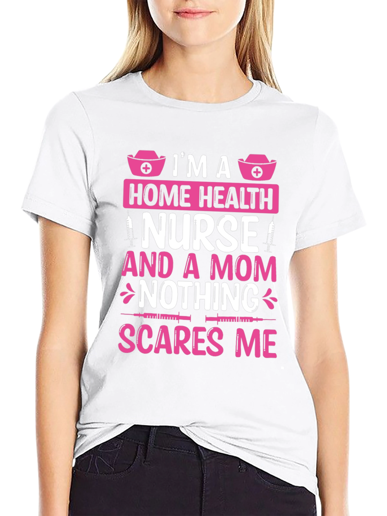 Home Health Nurse Mom T-Shirt - Nothing Scares Me
