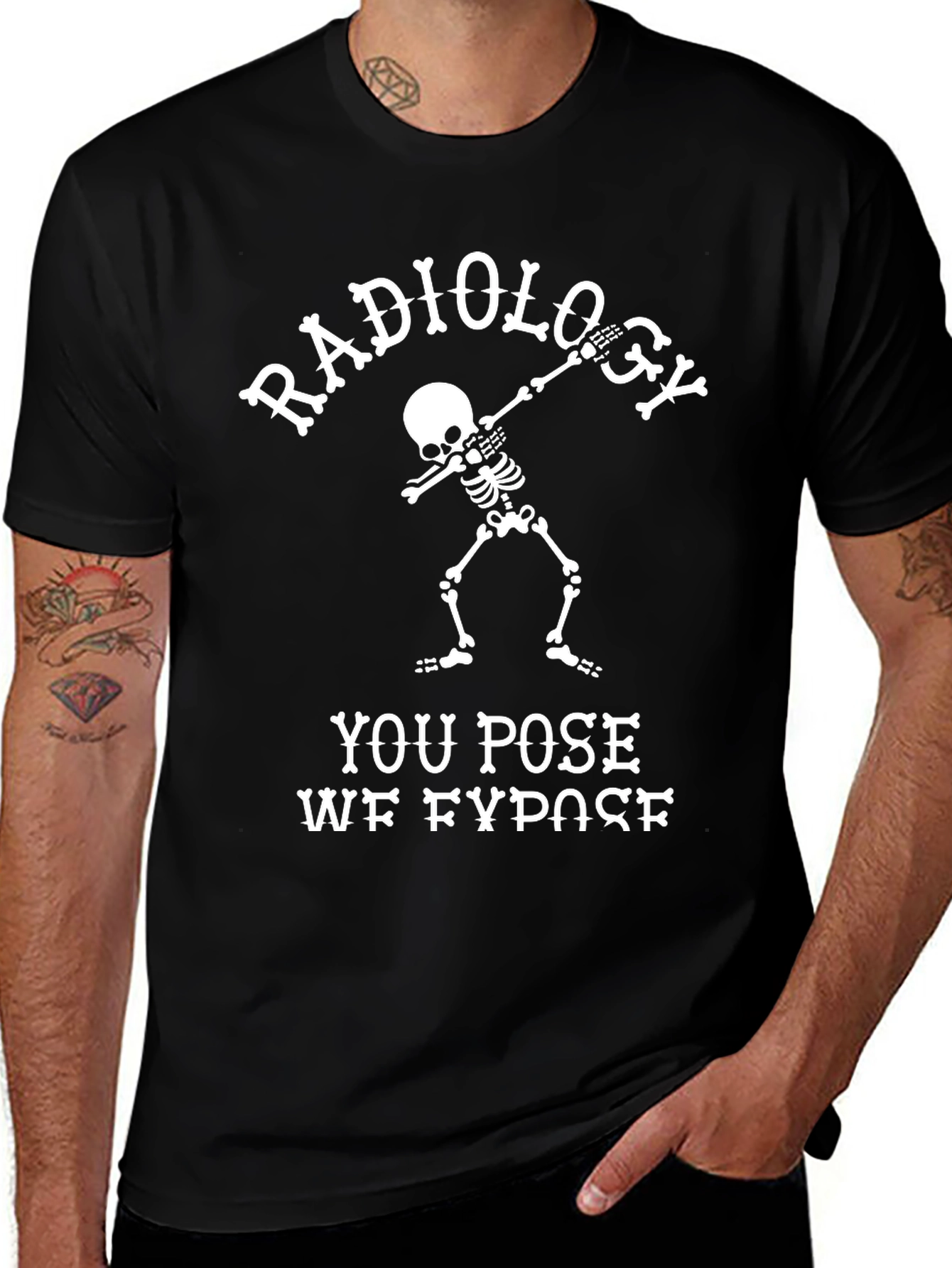 Radiology You Pose We Expose T-Shirt