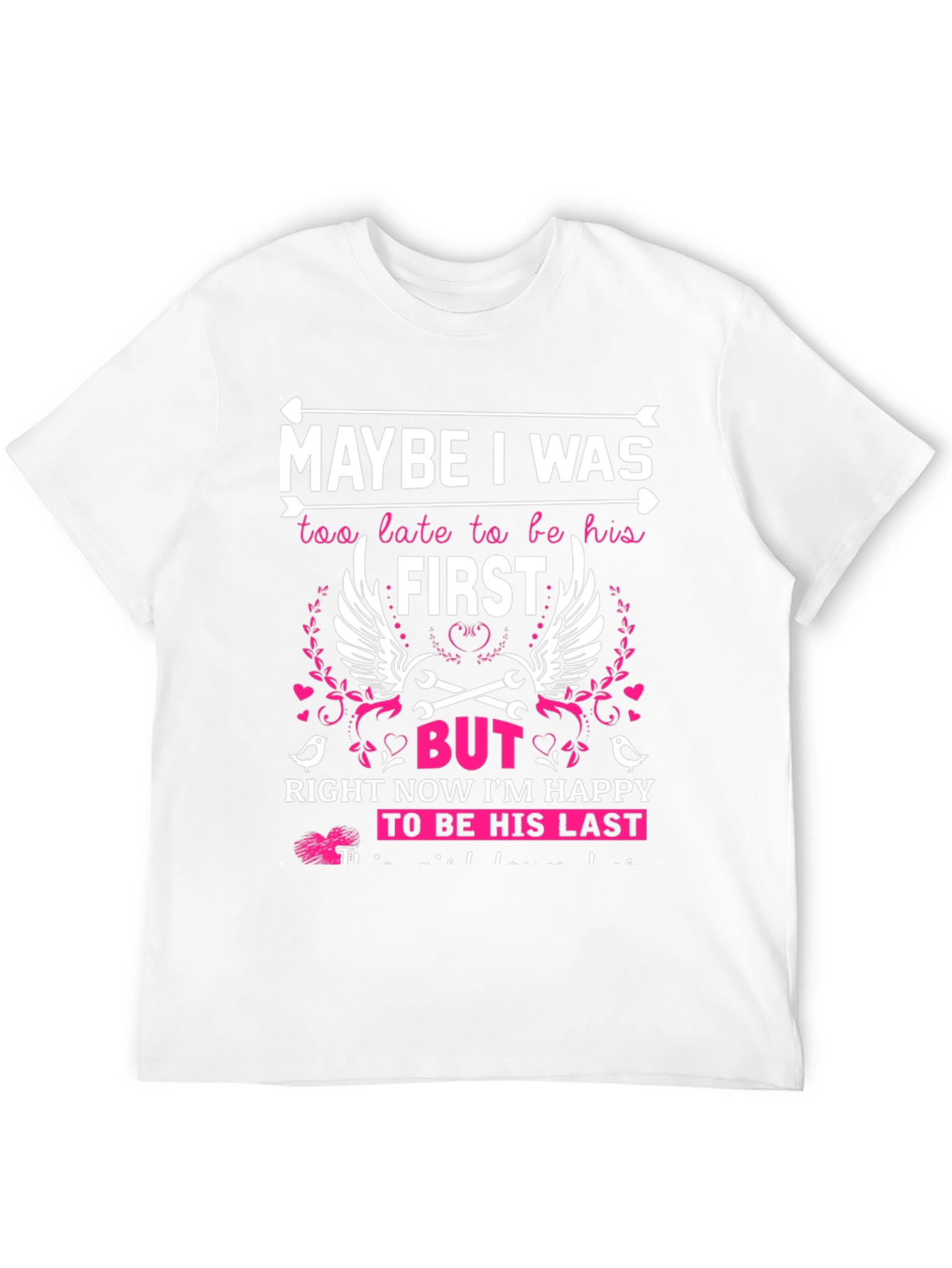 Maybe I Was Too Late T-Shirt - Last Love