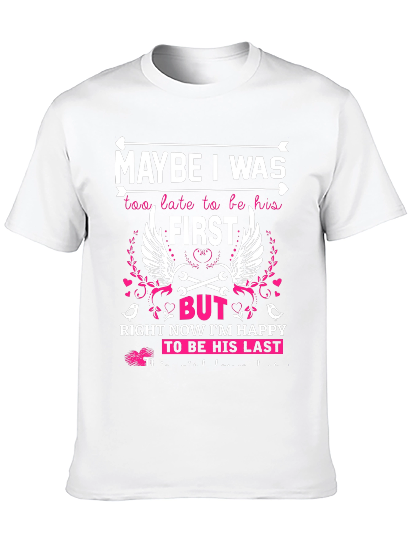 Maybe I Was Too Late T-Shirt - Last Love