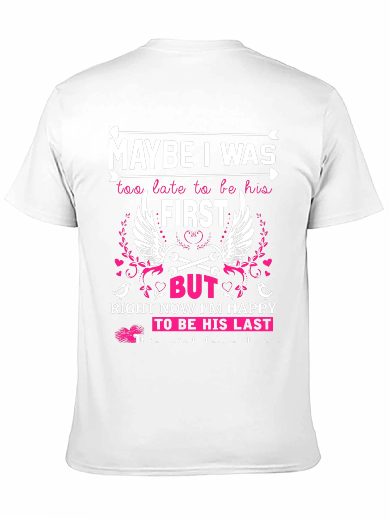 Maybe I Was Too Late T-Shirt - Last Love